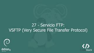 27 - Servicio FTP: VSFTP (Very Secure File Transfer Protocol) [GNU/Linux - Debian 10]
