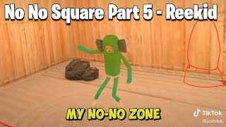 No No Square Part 5 - Reekid (Reekid's no no zone)