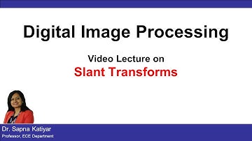 L13(B) | Slant Transform || Digital Image Processing (AKTU)