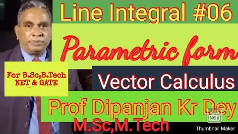 Line Integral #06 Parametric Form Vector Calculus Prof Dipanjan Kr Dey Engineering Mathematics