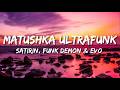 Satirin FUNK DEMON EVO MATUSHKA ULTRAFUNK Lyrics With English Translation 