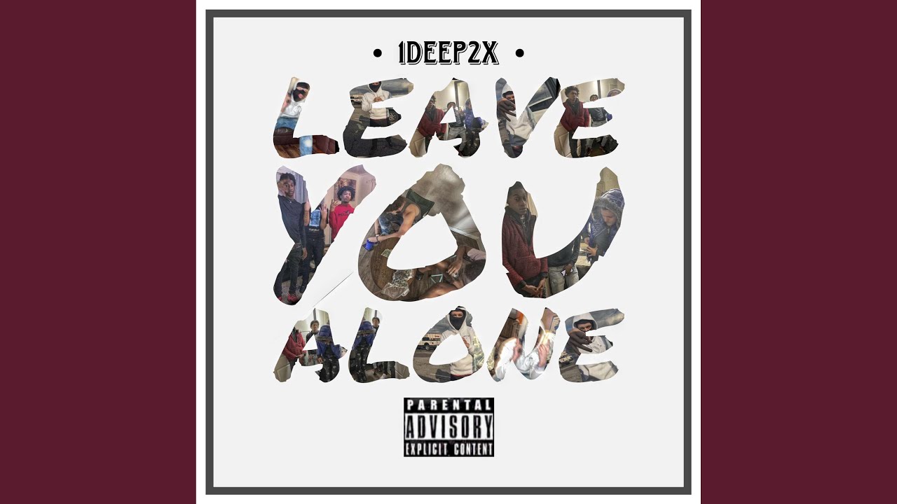 Leave You Alone YouTube leave-you-alone-youtube