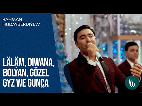 Rahman Hudayberdiyew - Lalam, Diwana bolyan, Gozel gyz, Guncha | 2020