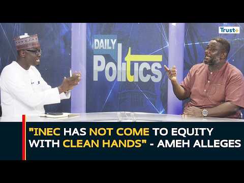 "INEC Has Not Come to Equity With Clean Hands" - Ameh alleges  | Daily Politics