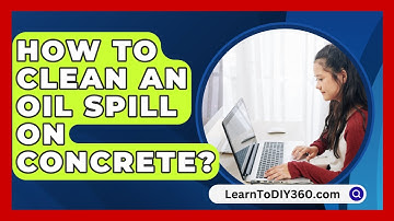 How To Clean An Oil Spill On Concrete? - LearnToDIY360.com