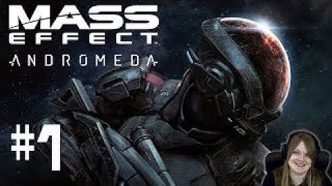 Mass Effect Andromeda Part 1 A New Galaxy