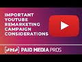 YouTube Remarketing Campaign Considerations
