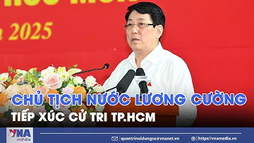 Chủ tịch nước Lương Cường tiếp xúc cử tri TP.HCM - VNA