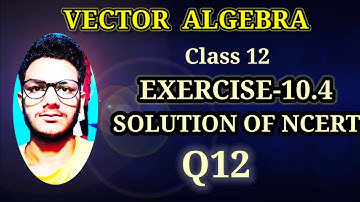 Ex 10.4 Q12 solutions of Vector algebra class 12 math ch 10 Ncert #math_collection #subjectteacher