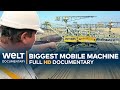 The Biggest Mobile Work Machine In The World | Full Documentary
