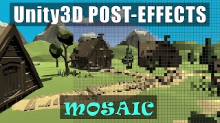 Post Effects tutorial 9: Pixel Mosaic. Как сделать пикселизацию в Unity3D