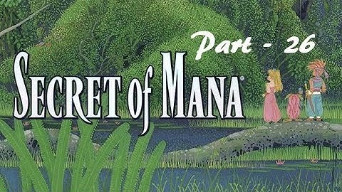 Lancer Plays Secret of Mana {PC} - Part 26: RIP Randi