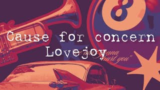 Lovejoy - Cause For Concern (lyrics)