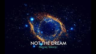 Maciej Sikora - Not The Dream (Audio)