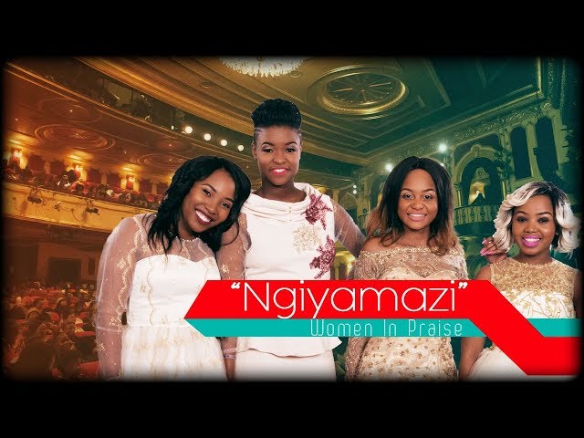 Women In Praise - Ngiyamazi class=