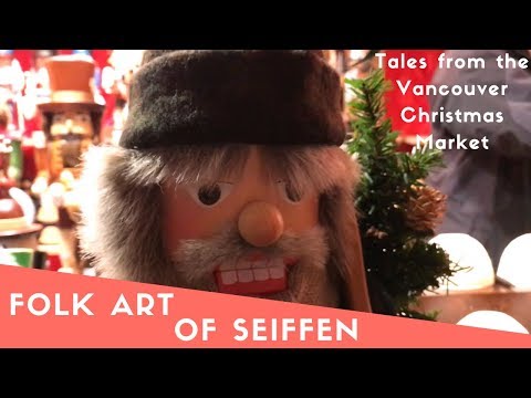 Wood Crafts of Seiffen in the German Erzgebirge: Part 1 - Tales from the Vancouver Christmas Market