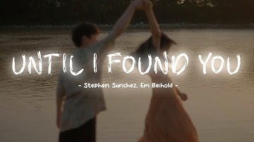 Thumbnail of Until I Found You - Stephen Sanchez, Em Beihold [ Lyrics + Vietsub ]