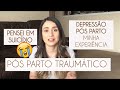 RELATO DO MEU PÓS PARTO TRAUMÁTICO