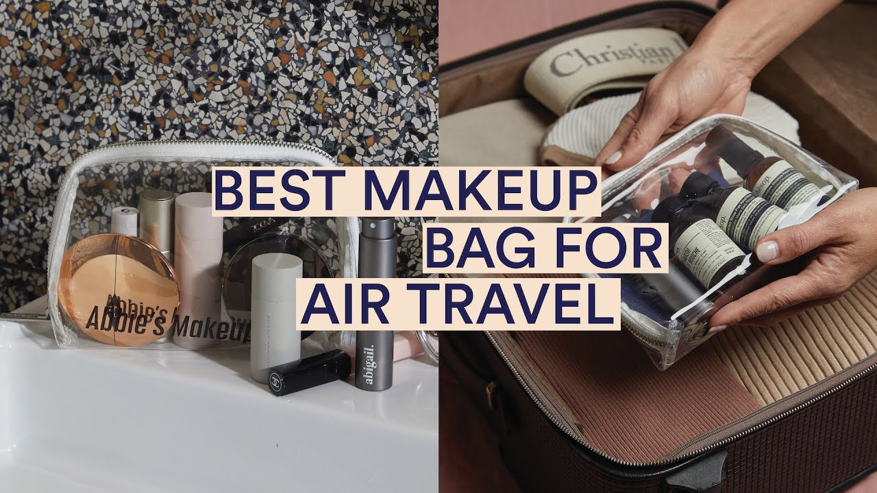What is the Best Makeup Bag for Air Travel in 2024?