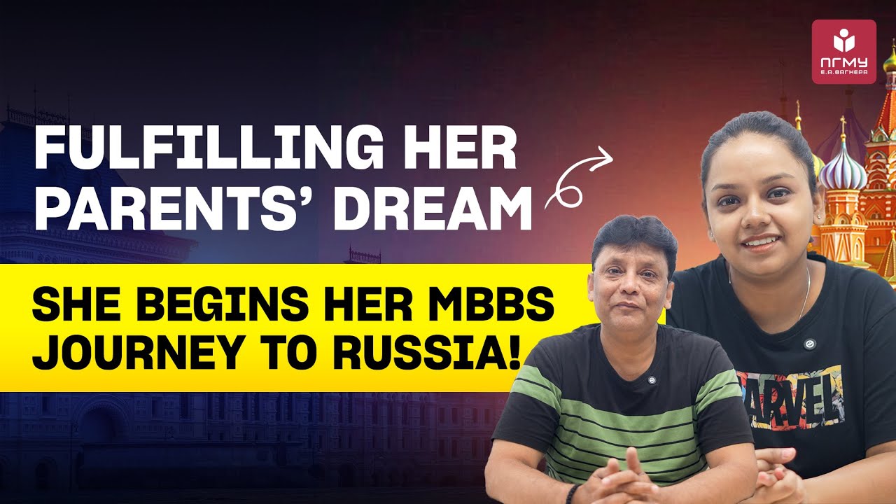 Fulfilling Parents’ Dreams with MBBS at Perm State Medical University | MBBS in Russia
