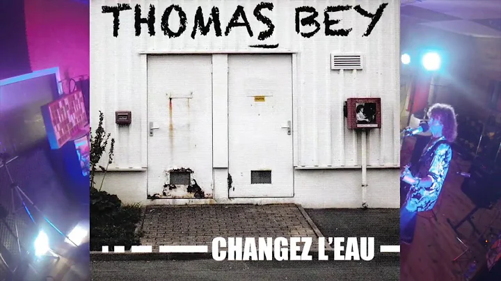 Thomas Bey - Changez l'eau live vido
