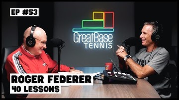 The GreatBase Tennis Podcast Episode 53 - ROGER FEDERER - 40 LESSONS