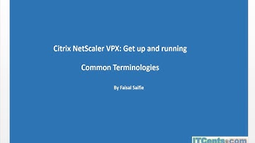 4- Citrix NetScaler VPX Series: Common Terminologies