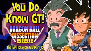 You Do Know GT! - Dragon Ball Dissection: The Evil Dragon Arc Part 10