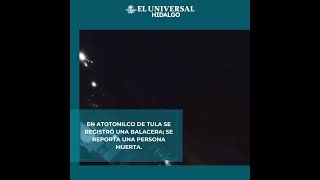 En Atotonilco de Tula se registró una balacera
