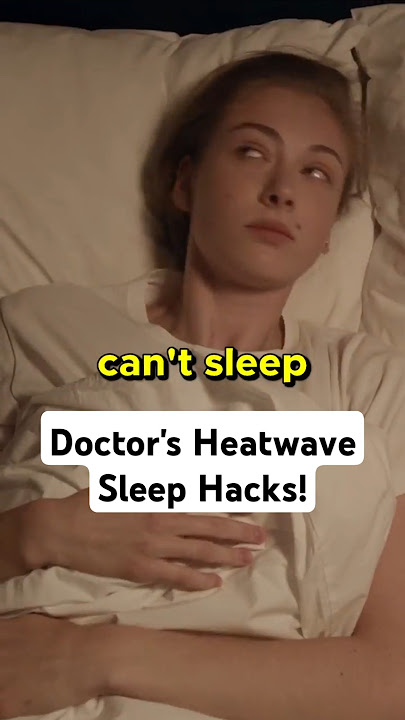 🥵 Heatwave: Doctor's SLEEPING TIPS (how to sleep in a heatwave)