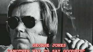 Watch George Jones Another Way To Say Goodbye video