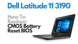 How To Reset BIOS / Replace CMOS Battery - Dell Latitude 11 3190 (2-in-1) Laptop Computer