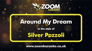 Silver Pozzoli - Around My Dream - Karaoke Version from Zoom Karaoke