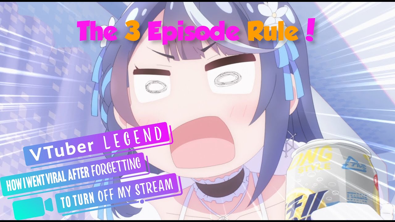 The 3 Episode Rule Vtuber Legend YouTube