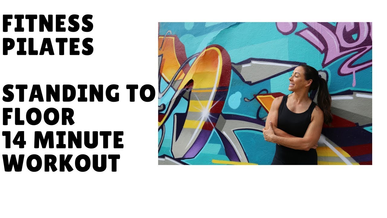 Fitness Pilates Standing To Floor 14 Minute Workout Youtube