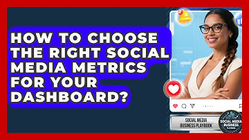How To Choose The Right Social Media Metrics For Your Dashboard? - Social Media Business Playbook