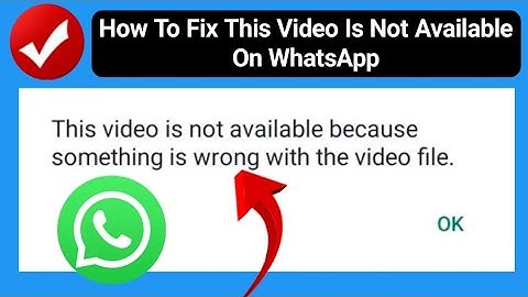 How To Fix This Video Is Not Available On WhatsApp |Something is wrong with the video file whatsapp?