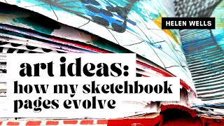 HOW MY SKETCHBOOK PAGES EVOLVE: THINKING THROUGH DOING