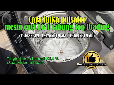 Cara buka pulsator mesin cuci LG 1 tabung top loading T2108NBTM