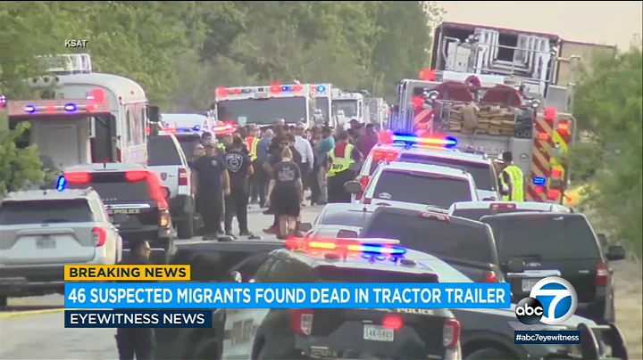 46 migrants found dead in abandoned trailer in San Antonio | ABC7 - DayDayNews