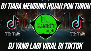 DJ TIADA MENDUNG HUJAN PON TURUN REMIX VIRAL TIKTOK FULL BASS TERBARU 2022