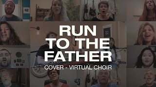 Download lagu Run to the Father - Virtual Choir