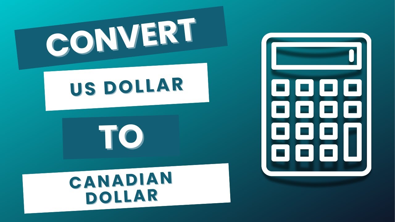 How to Convert US Dollar to Canadian Dollar