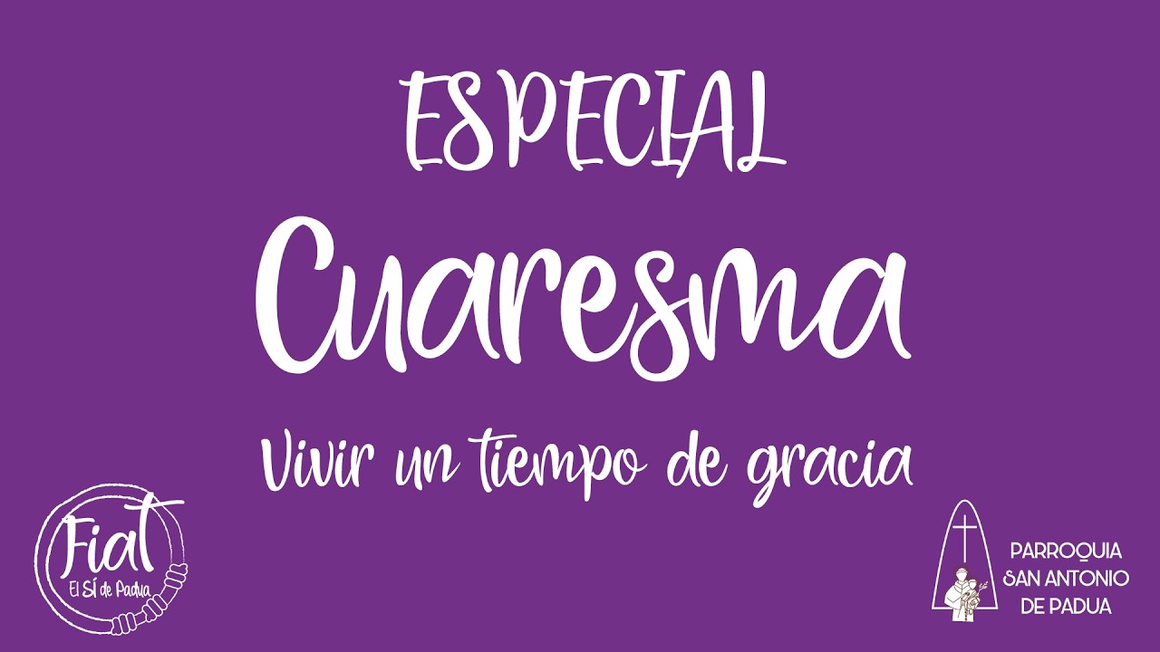 Especial de Cuaresma: Vivir un tiempo de gracia