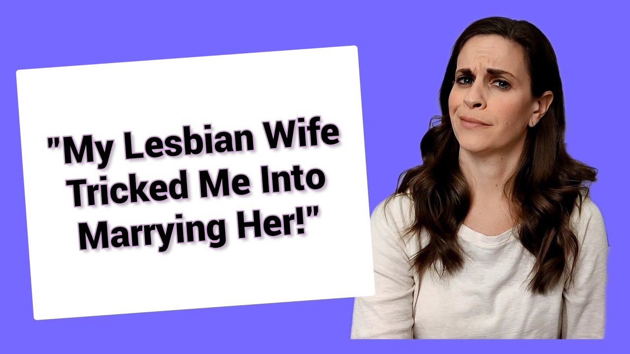 My Wife Is A Lesbian My Wife Tricked Me Into Marrying Her Youtube