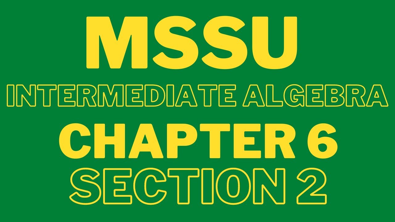 MSSU : Intermediate Algebra : Chapter 6 Section 2 : February 7, 2024 ...