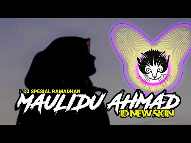 DJ MAULIDU AHMAD (VOC. Syahla X Nissa Sabyan) by Id New Skin class=