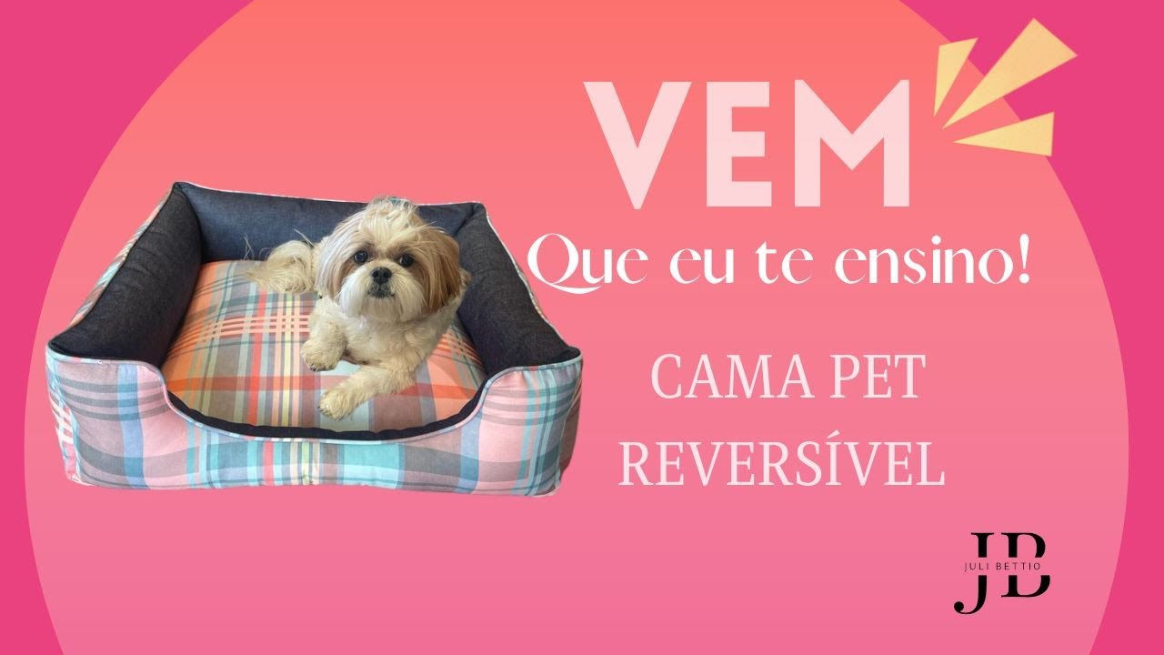 CAMA PET REVERSÍVEL de tecido | Aprenda como fazer de uma forma FÁCIL e PRÁTICA | Juli Bettio #037