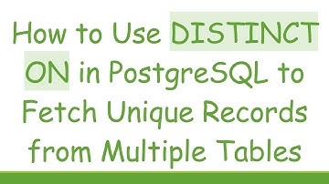 How to Use DISTINCT ON in PostgreSQL to Fetch Unique Records from Multiple Tables