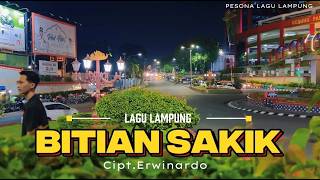 Lagu Lampung | BITIAN SAKIK | Cipt.Erwinardho roni | Cover Fery